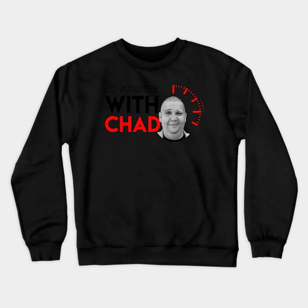 20 Minutes With Chad Crewneck Sweatshirt by Extra Features Podcast